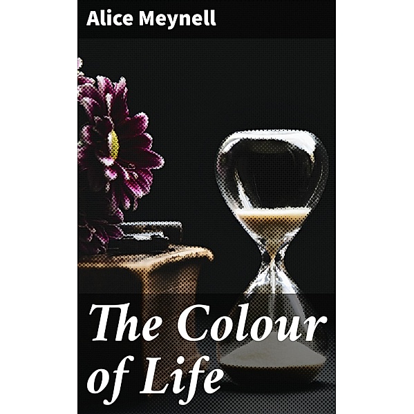 The Colour of Life, Alice Meynell