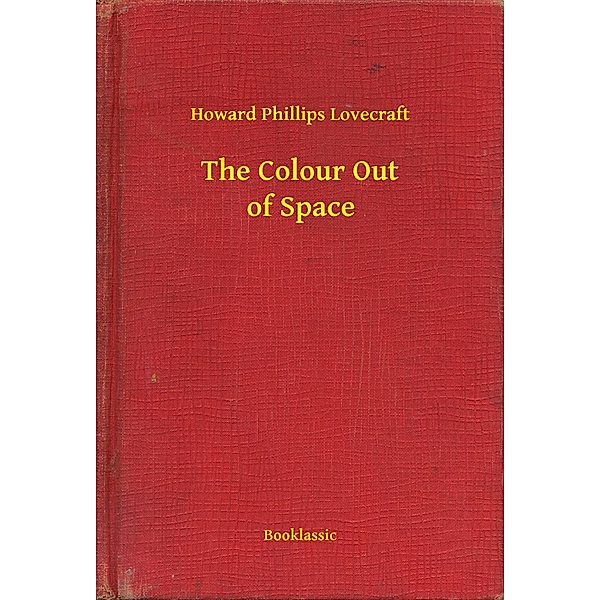 The Colour Out of Space, Howard Phillips Lovecraft