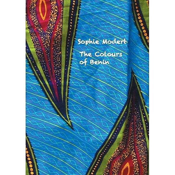 The Colours of Benin, Sophie Modert