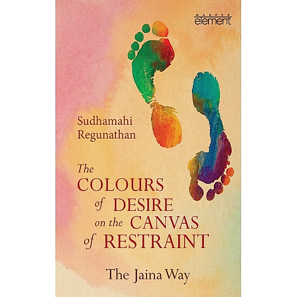 The Colours of Desire on the Canvas of Restraint, Sudhamahi Regunathan