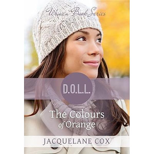 The Colours of Orange / D.O.L.L. Women Book Series, Jacquelane Cox