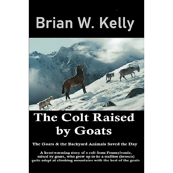 The Colt Raised by Goats, Brian Kelly