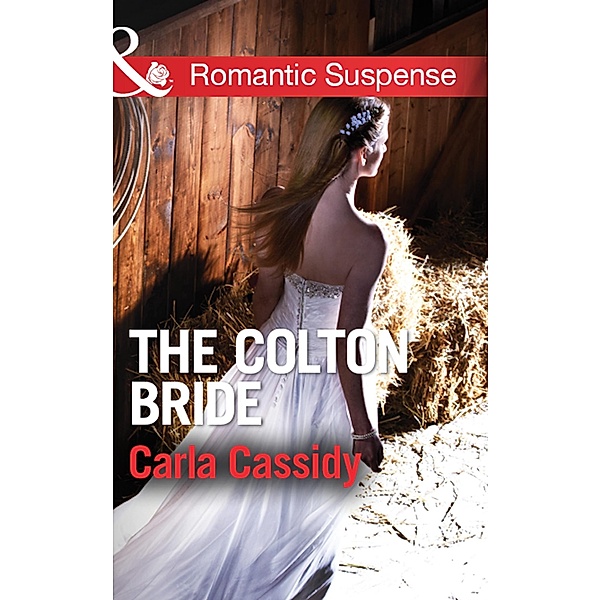 The Colton Bride (Mills & Boon Romantic Suspense) (The Coltons of Wyoming, Book 4) / Mills & Boon Romantic Suspense, Carla Cassidy