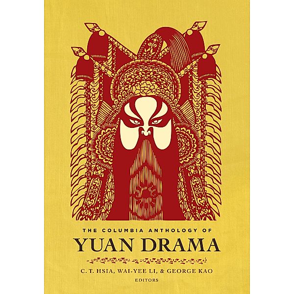The Columbia Anthology of Yuan Drama / Translations from the Asian Classics