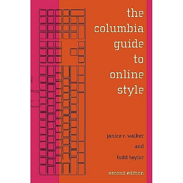 The Columbia Guide to Online Style, Janice Walker, Todd Taylor