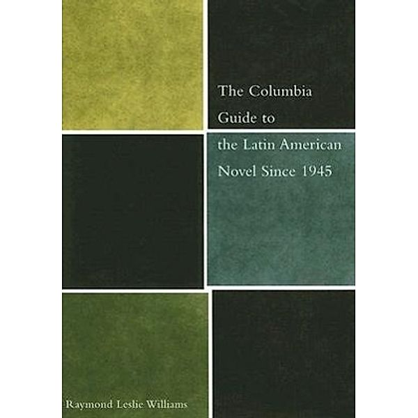 The Columbia Guide to the Latin American Novel Since 1945, Raymond Leslie Williams