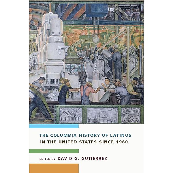 The Columbia History of Latinos in the United States Since 1960