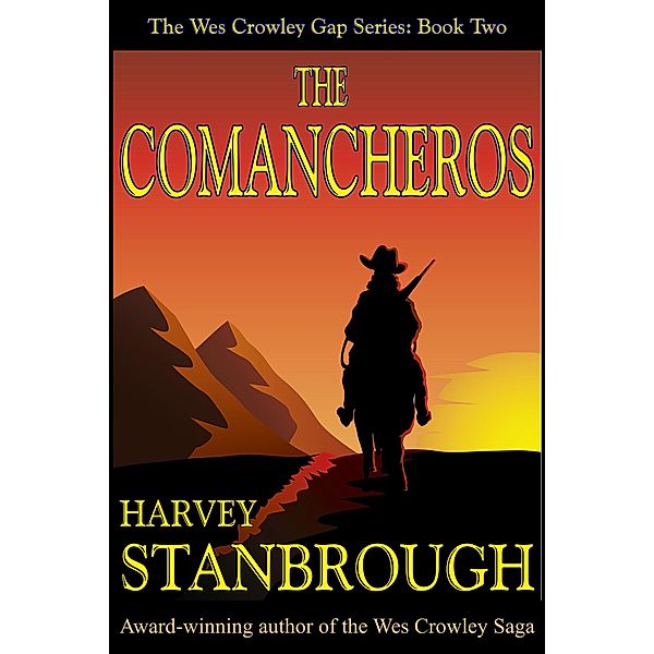 The Comancheros (The Wes Crowley Series, #4) / The Wes Crowley Series, Harvey Stanbrough