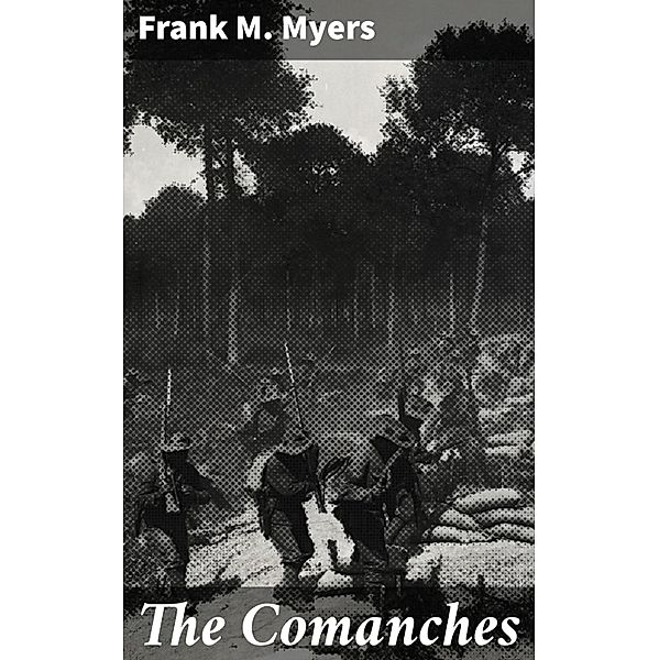 The Comanches, Frank M. Myers