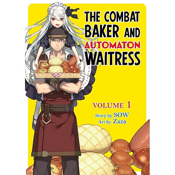 The Combat Baker and Automaton Waitress: Volume 1 / The Combat Baker and Automaton Waitress Bd.1, Sow
