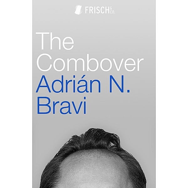 The Combover / Frisch & Co., Adrián N. Bravi