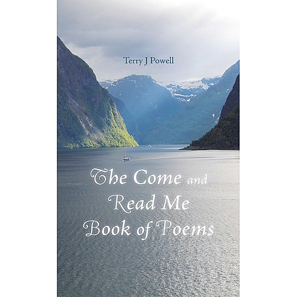 The Come and Read Me Book of Poems, Terry J Powell