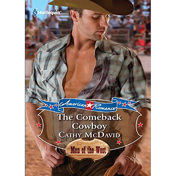 The Comeback Cowboy (Mills & Boon Love Inspired) (American Romance's Men of the West, Book 3), Cathy Mcdavid