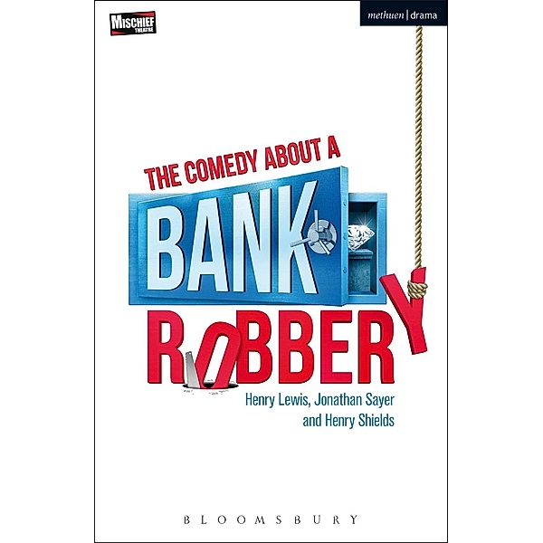 The Comedy About a Bank Robbery / Modern Plays, Henry Lewis, Jonathan Sayer, Henry Shields
