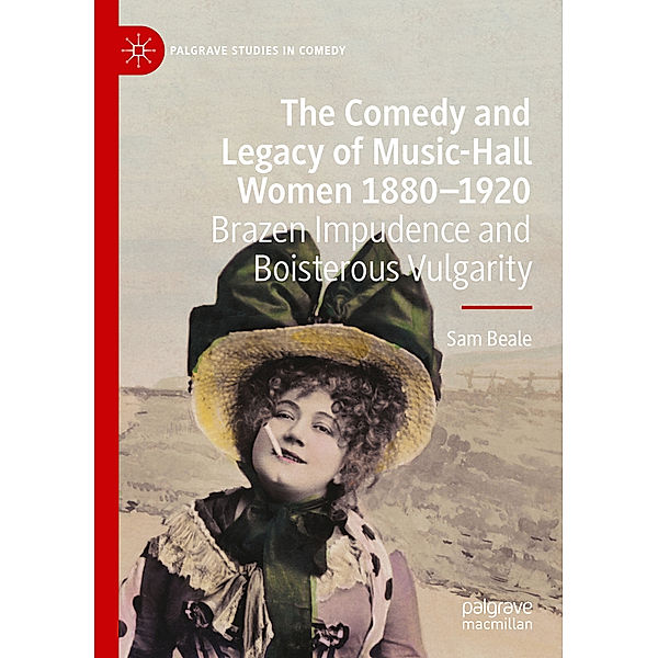 The Comedy and Legacy of Music-Hall Women 1880-1920, Sam Beale