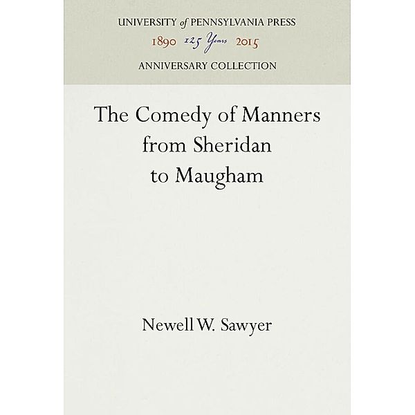 The Comedy of Manners from Sheridan to Maugham, Newell W. Sawyer