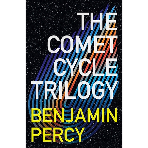 The Comet Cycle Trilogy / The Comet Cycle Bd.3, Benjamin Percy