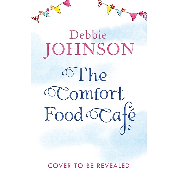 The Comfort Food Café, Debbie Johnson