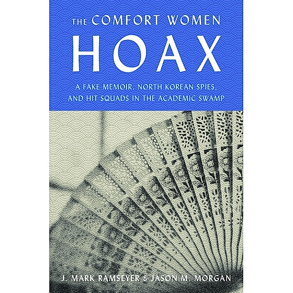 The Comfort Women Hoax, J. Mark Ramseyer, Jason M. Morgan