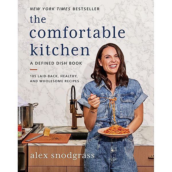 The Comfortable Kitchen / A Defined Dish Book, Alex Snodgrass