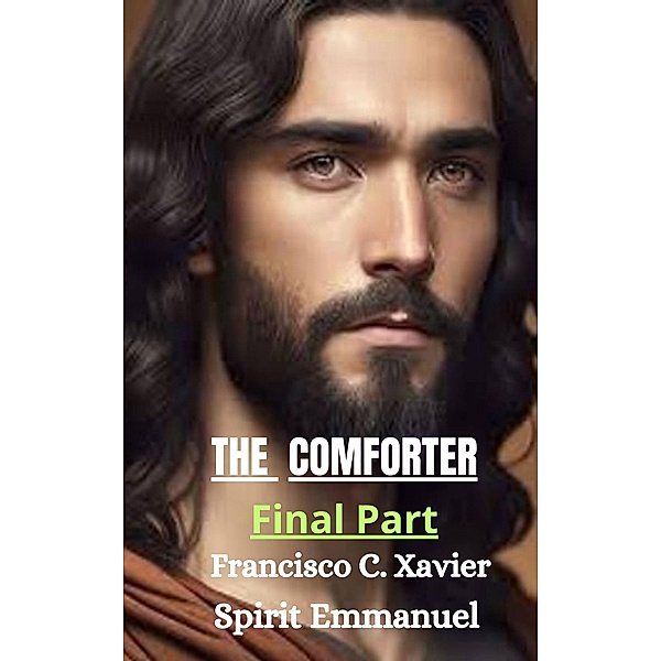 The Comforter - Final Part (Spiritism, #9) / Spiritism, Francisco C. Xavier, Emmanuel