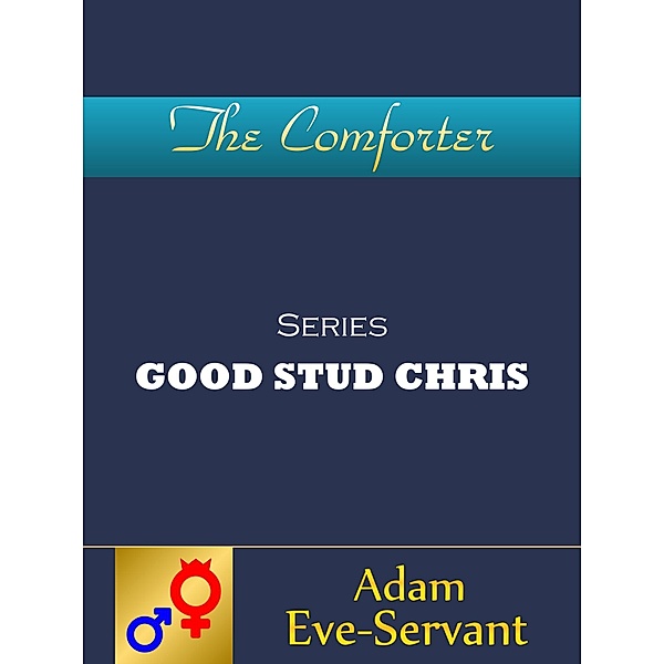 The Comforter / Good Stud Chris Bd.1, Adam Eve-Servant