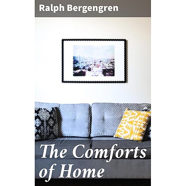 The Comforts of Home, Ralph Bergengren