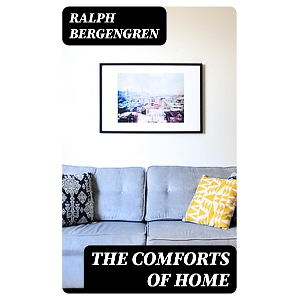 The Comforts of Home, Ralph Bergengren