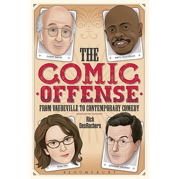 The Comic Offense from Vaudeville to Contemporary Comedy, Rick DesRochers