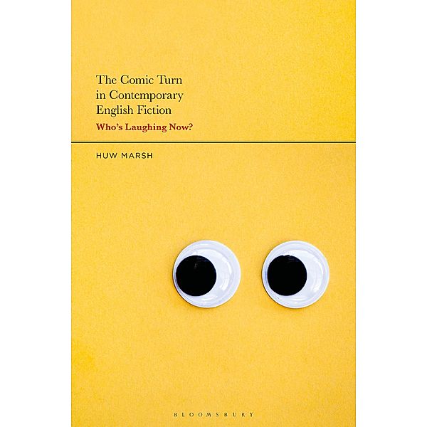The Comic Turn in Contemporary English Fiction, Huw Marsh