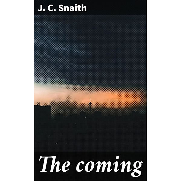 The coming, J. C. Snaith