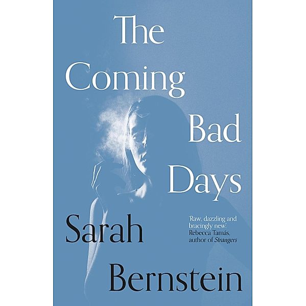 The Coming Bad Days, Sarah Bernstein