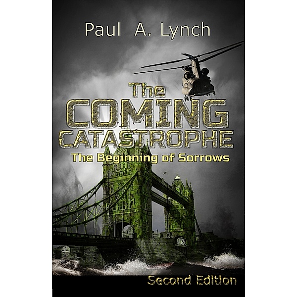 The Coming Catastrophe: The Beginning Of Sorrow / The Coming Catastrophe, Paul A. Lynch