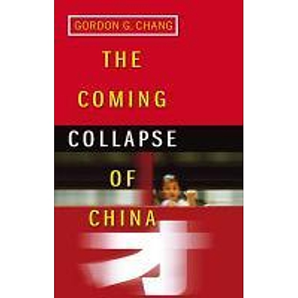 The Coming Collapse Of China, Gordon G. Chang