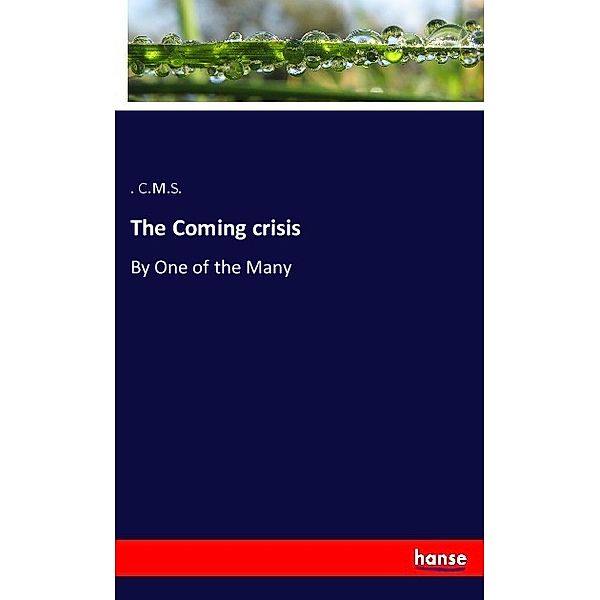 The Coming crisis, . C.M.S.