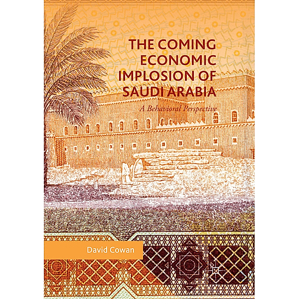 The Coming Economic Implosion of Saudi Arabia, David Cowan
