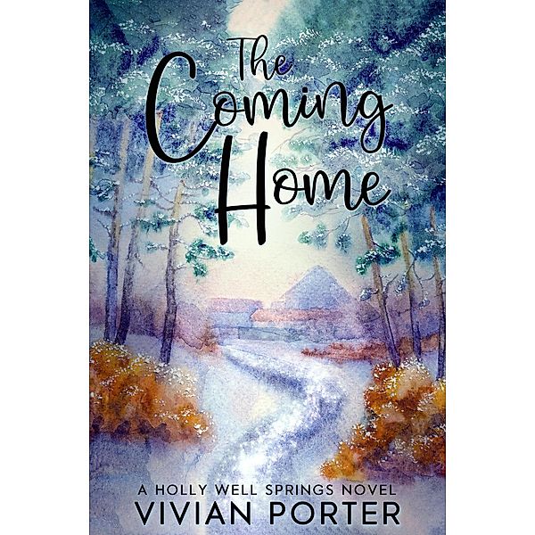 The Coming Home (A Holly Well Springs Novel, #2) / A Holly Well Springs Novel, Vivian Porter