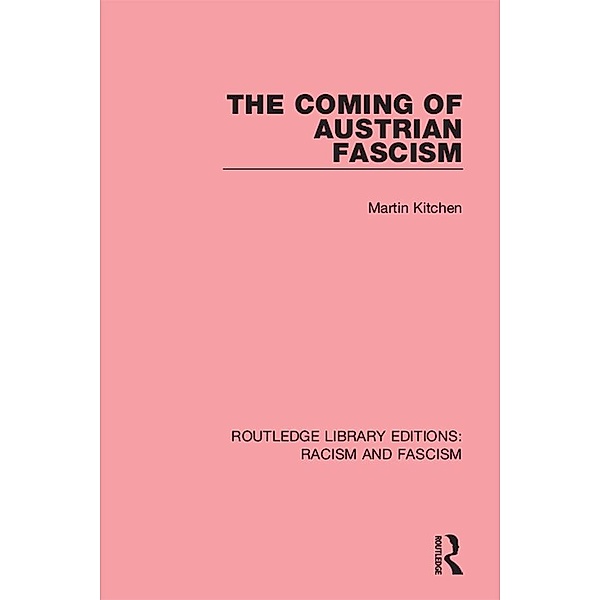 The Coming of Austrian Fascism, Martin Kitchen