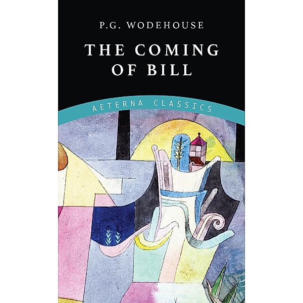 The Coming of Bill, P. G. Wodehouse