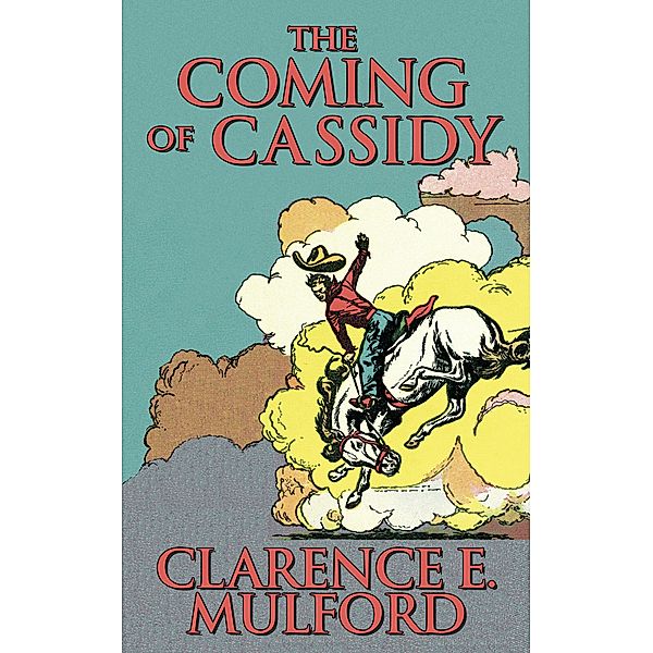 The Coming of Cassidy, Clarence E. Mulford