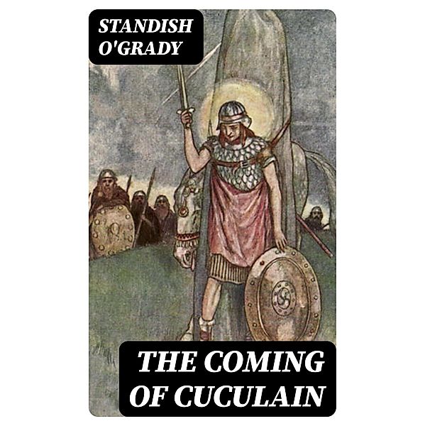 The Coming of Cuculain, Standish O'grady