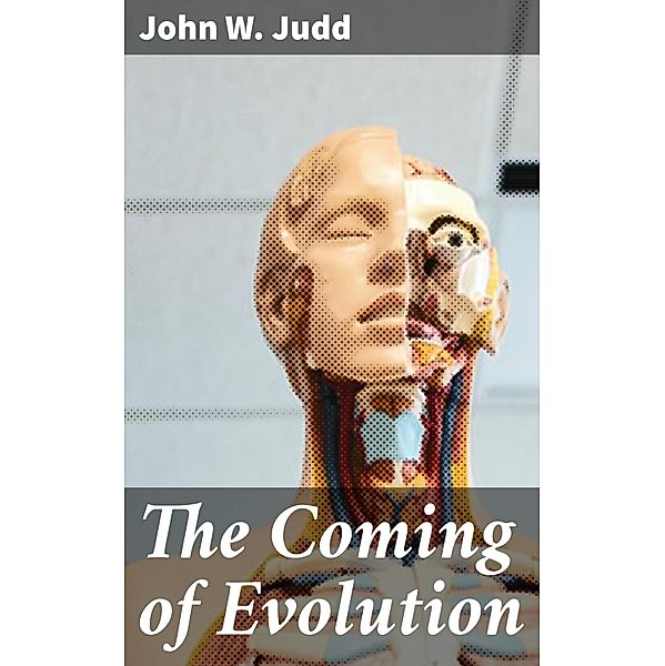 The Coming of Evolution, John W. Judd