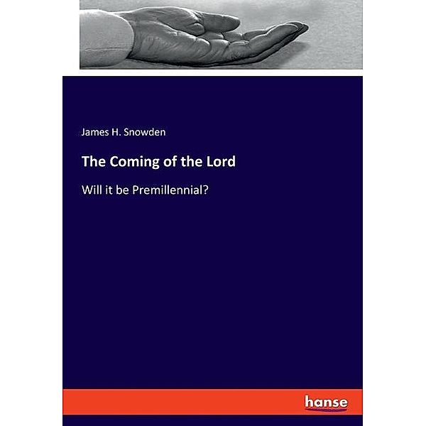 The Coming of the Lord, James H. Snowden