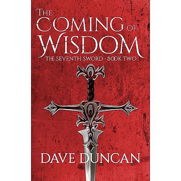 The Coming of Wisdom / The Seventh Sword, Dave Duncan