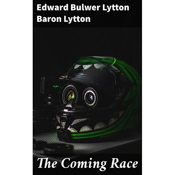 The Coming Race, Edward Bulwer Lytton Baron Lytton