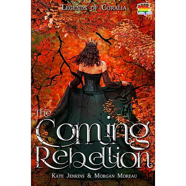 The Coming Rebellion (Legends of Coralia, #2) / Legends of Coralia, Kate Jenkins, Morgan Moreau