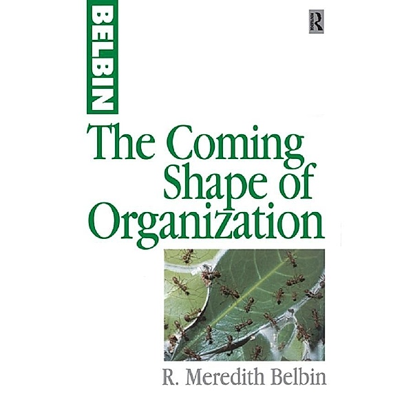 The Coming Shape of Organization, R Meredith Belbin