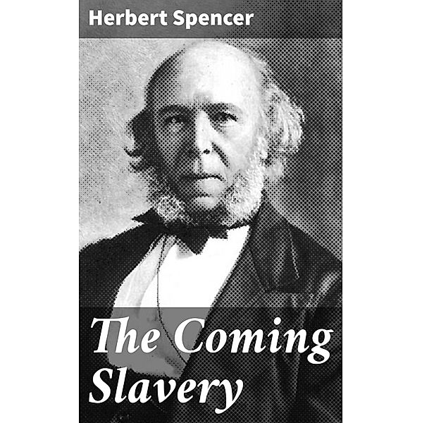 The Coming Slavery, Herbert Spencer