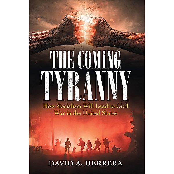 The Coming Tyranny, David A. Herrera