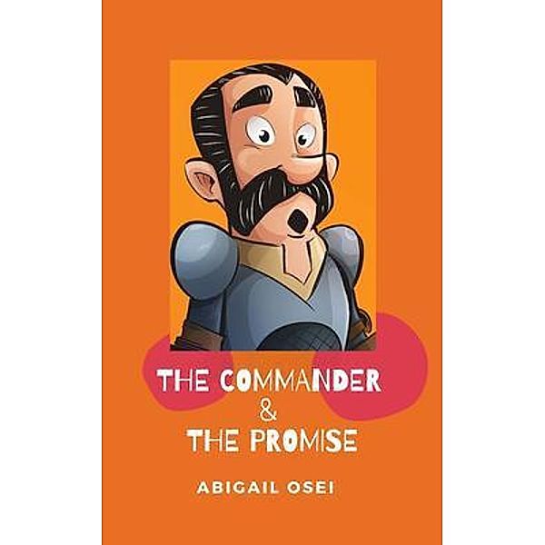 The Commander and the Promise / Abigail Osei, Abigail Osei